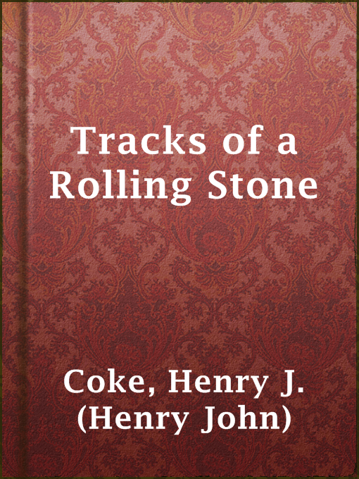Title details for Tracks of a Rolling Stone by Henry J. (Henry John) Coke - Wait list